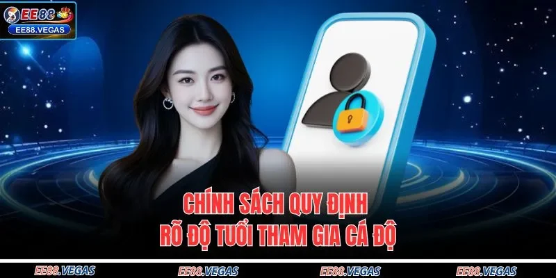 Chính sách quy định rõ độ tuổi tham gia cá độ