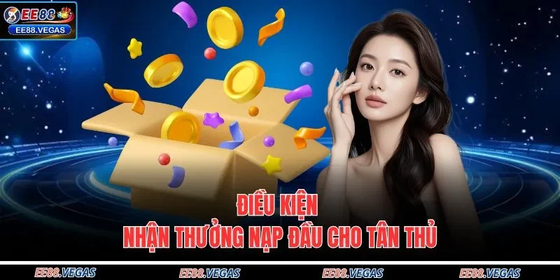 Điều kiện nhận thưởng nạp đầu cho tân thủ