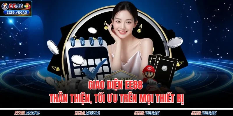 Giao diện EE88 thân thiện, tối ưu trên mọi thiết bị
