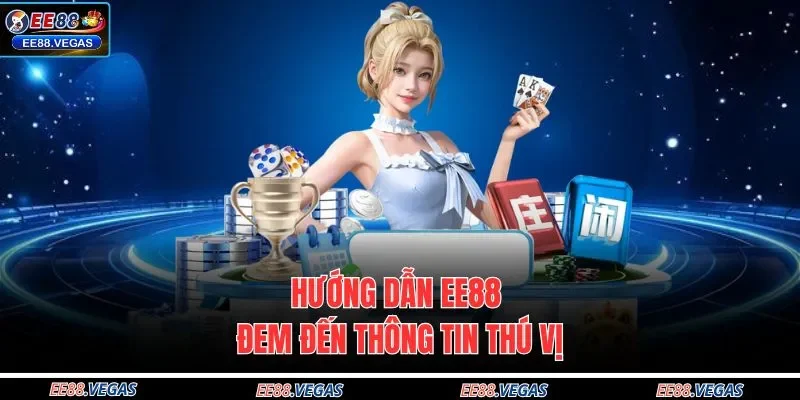 Hướng dẫn EE88 đem đến thông tin thú vị