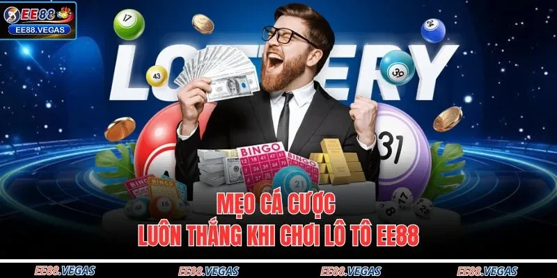 Mẹo cá cược luôn thắng khi chơi lô tô EE88