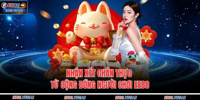 Nhận xét chân thực từ cộng đồng người chơi EE88